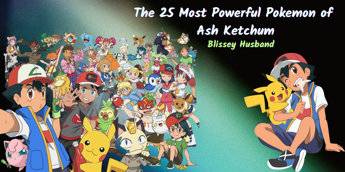 The 25 Most Powerful Pokemon of Ash Ketchum | Blissey Husband