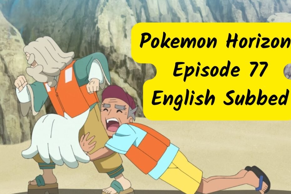 Pokémon Horizons: The Series Episode 77 English Sub