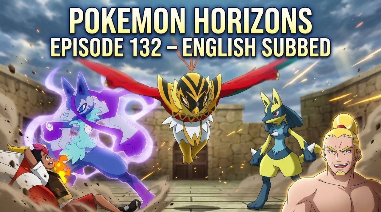 Pokemon Horizons Episode 132 English Subbed Watch Online Z-Mega Lucario vs Mega Hawlucha